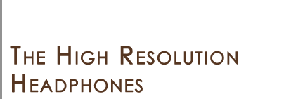 The High Resolution Headphones